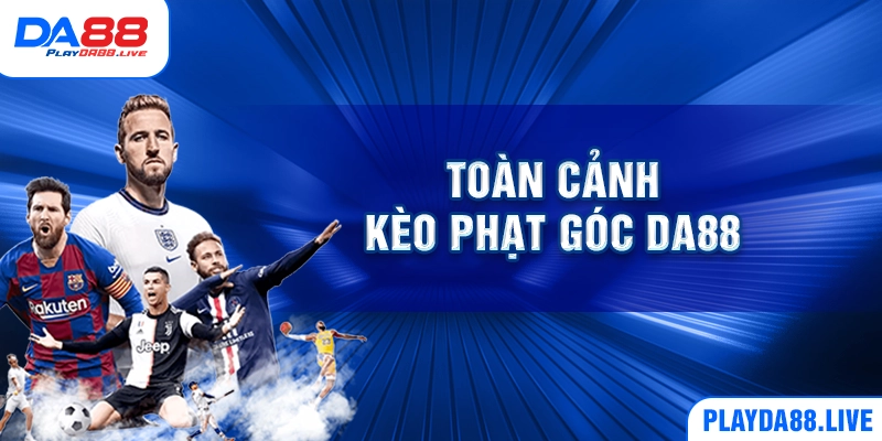 Toàn cảnh kèo phạt góc DA88